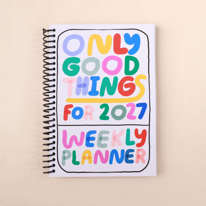 Only Good Things Weekly Planner 2027