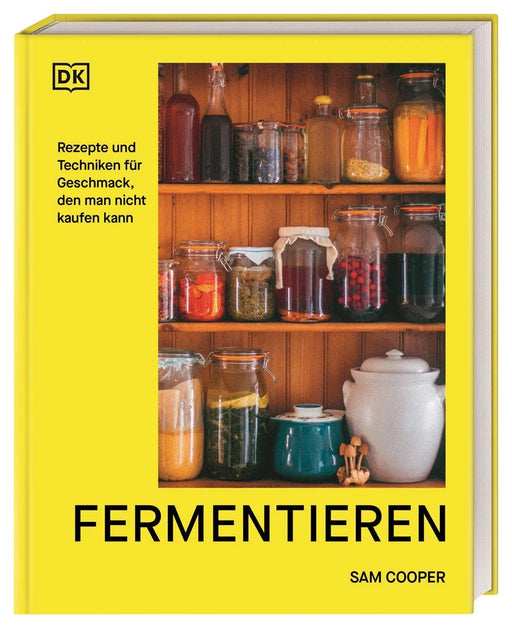 DK Verlag Fermentieren - Rezepte und Techniken für Geschmack, den man nicht kaufen kann - Sam Cooper