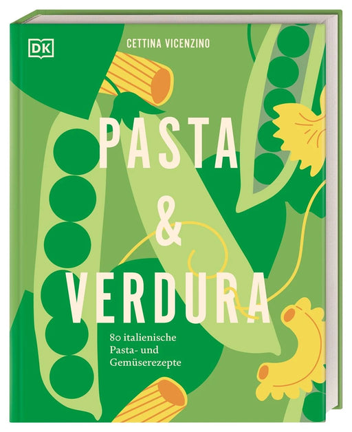 DK Verlag Pasta & Verdura - 80 italienische Pasta - und Gemüserezepte - Cettina Vicenzino
