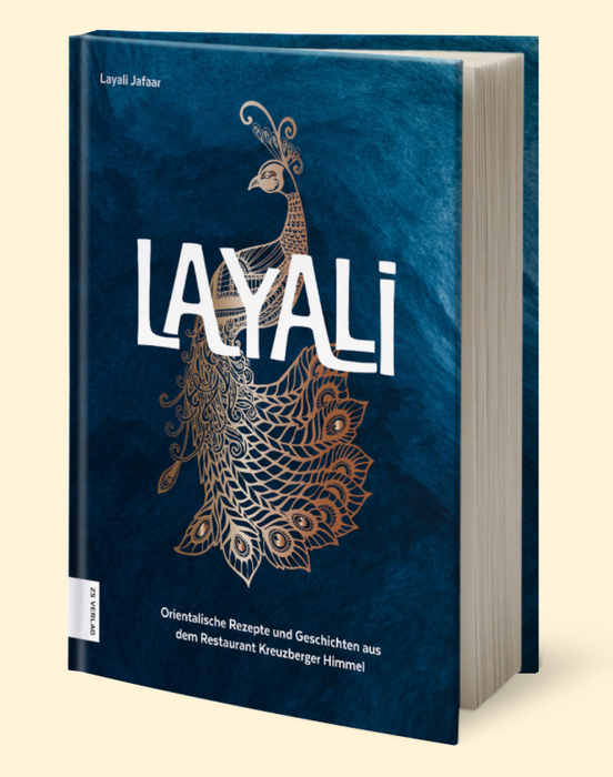 Layali - Orientalische Rezepte aus dem Kreuzberger Himmel
