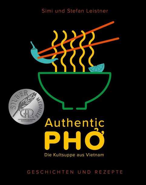 Authentic Pho - Die Kultsuppe aus Vietnam, Leistner
